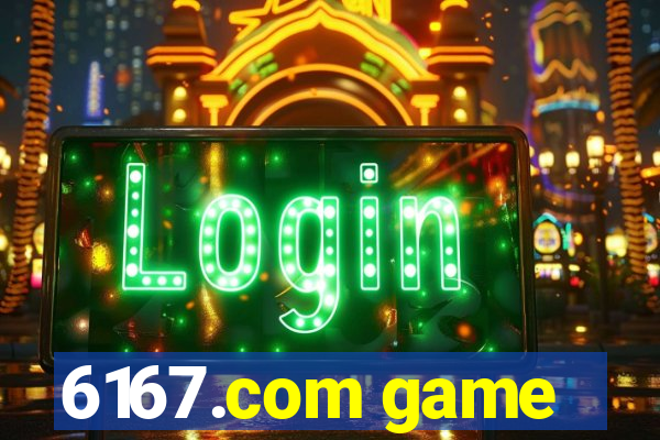 6167.com game
